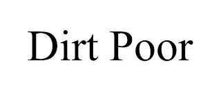 DIRT POOR trademark