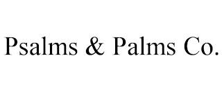 PSALMS & PALMS CO. trademark