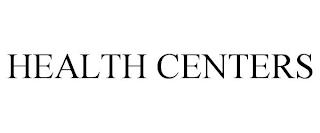 HEALTH CENTERS trademark