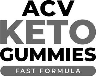 ACV KETO GUMMIES FAST FORMULA trademark