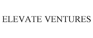 ELEVATE VENTURES trademark