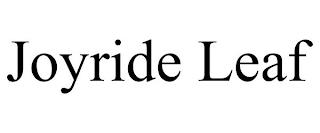 JOYRIDE LEAF trademark