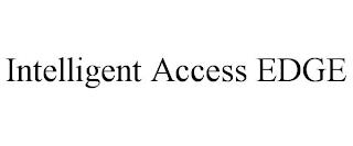 INTELLIGENT ACCESS EDGE trademark