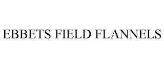 EBBETS FIELD FLANNELS trademark