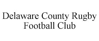 DELAWARE COUNTY RUGBY FOOTBALL CLUB trademark