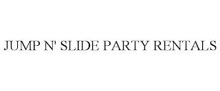 JUMP N' SLIDE PARTY RENTALS trademark