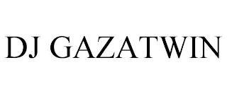 DJ GAZATWIN trademark