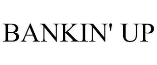 BANKIN' UP trademark