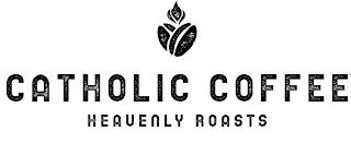 CATHOLIC COFFEE HEAVENLY ROASTS trademark