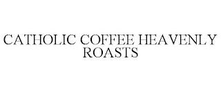 CATHOLIC COFFEE HEAVENLY ROASTS trademark