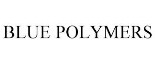 BLUE POLYMERS trademark