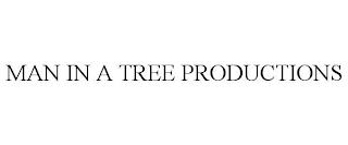 MAN IN A TREE PRODUCTIONS trademark