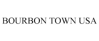 BOURBON TOWN USA trademark