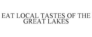 EAT LOCAL TASTES OF THE GREAT LAKES trademark