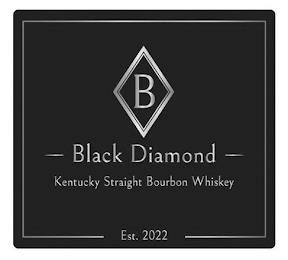 B BLACK DIAMOND KENTUCKY STRAIGHT BOURBON WHISKEY EST. 2022 trademark