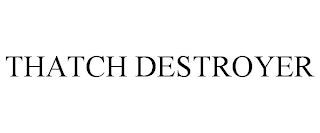 THATCH DESTROYER trademark