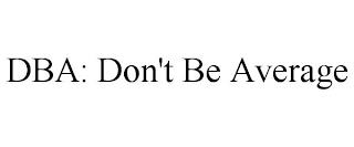 DBA: DON'T BE AVERAGE trademark