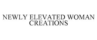 NEWLY ELEVATED WOMAN CREATIONS trademark