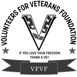 VOLUNTEERS FOR VETERANS FOUNDATION V IF YOU LOVE YOUR FREEDOM, THANK A VET VFVF trademark