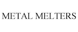 METAL MELTERS trademark