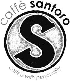 S CAFFÈ SANTORO COFFEE WITH PERSONALITY trademark