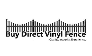 BUY DIRECT VINYL FENCE QUALITY. INTEGRITY. EXPERIENCE. trademark