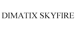 DIMATIX SKYFIRE trademark