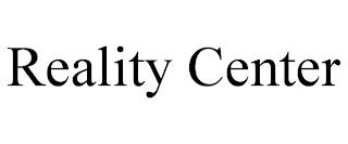 REALITY CENTER trademark