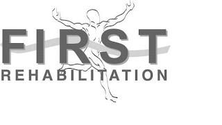 FIRST REHABILITATION trademark