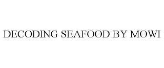 DECODING SEAFOOD BY MOWI trademark