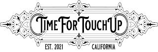 TIME FOR TOUCH UP EST. 2021 CALIFORNIA trademark