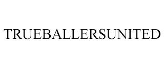 TRUEBALLERSUNITED trademark