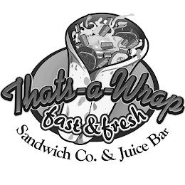 THATS-A-WRAP FAST & FRESH SANDWICH CO. & JUICE BAR trademark