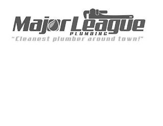 MAJOR LEAGUE PLUMBING "CLEANEST PLUMBER AROUND TOWN!"AROUND TOWN!" trademark