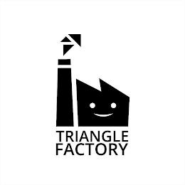 TRIANGLE FACTORY trademark