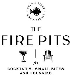 BUCK & RIDER N. SCOTTSDALE THE FIRE PITS FOR COCKTAILS, SMALL BITES AND LOUNGING trademark