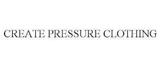 CREATE PRESSURE CLOTHING trademark