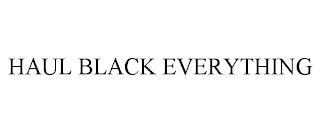 HAUL BLACK EVERYTHING trademark