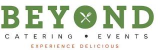 BEYOND CATERING EVENTS EXPERIENCE DELICIOUS trademark