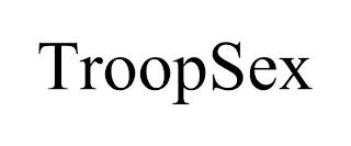 TROOPSEX trademark