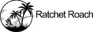 RATCHET ROACH trademark