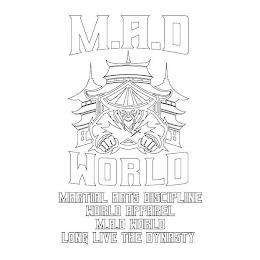 M.A.D WORLD MARTIAL ARTS DISCIPLINE WORLD APPAREL M.A.D WORLD LONG LIVE THE DYNASTY trademark