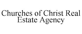 CHURCHES OF CHRIST REAL ESTATE AGENCY trademark