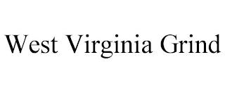 WEST VIRGINIA GRIND trademark