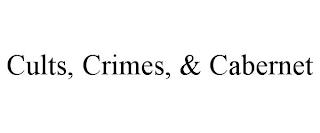 CULTS, CRIMES, & CABERNET trademark