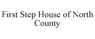 FIRST STEP HOUSE OF NORTH COUNTY trademark