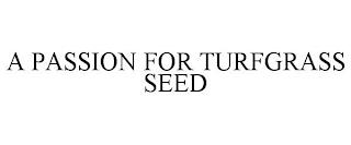 A PASSION FOR TURFGRASS SEED trademark