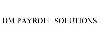 DM PAYROLL SOLUTIONS trademark