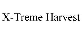 X-TREME HARVEST trademark