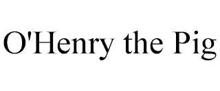 O'HENRY THE PIG trademark